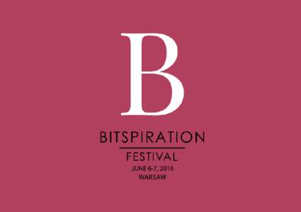 Partnership Offer Tens of startupers, investors, accelerators, VC’s, entrepreneuers, creatives and media will come together again on June 6-7th to celebrate a true festival of new technology! Bitspiration Festival is 