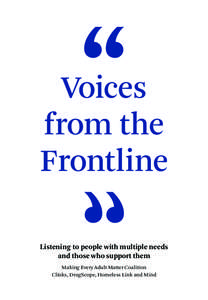 Voices from the  Frontline Listening to people with multiple needs and those who support them Making Every Adult Matter Coalition