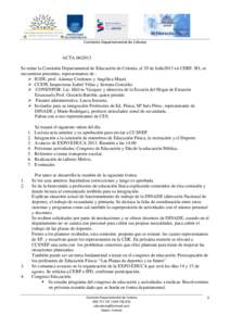 Comisión Departamental de Colonia  ACTASe reúne la Comisión Departamental de Educación de Colonia, el 29 de Julio2013 en CERP, SO, se encuentran presentes, representantes de :  IUDE, prof. Ademar Cordones