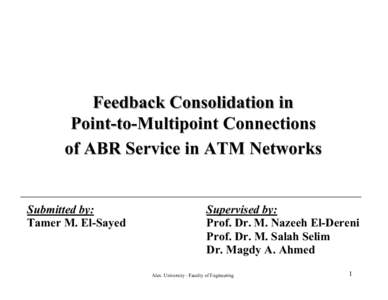 Feedback Consolidation in Point-to-Multipoint Connections of ABR Service in ATM Networks Submitted by: Tamer M. El-Sayed