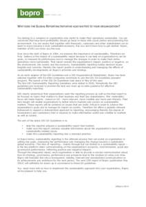 WHY DOES THE GLOBAL REPORTING INITIATIVE ALSO MATTER TO YOUR ORGANIZATION? You belong to a company or organization who wants to make their operations sustainable. You are convinced that long-term profitability should go 