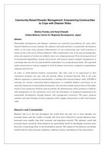 Community Based Disaster Management: Empowering Communities to Cope with Disaster Risks Bishnu Pandey and Kenji Okazaki United Nations Centre for Regional Development, Japan Abstract