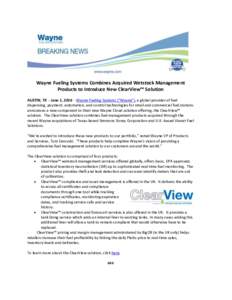 Wayne Fueling Systems Combines Acquired Wetstock Management Products to Introduce New ClearView™ Solution AUSTIN, TX - June 1, Wayne Fueling Systems (“Wayne”), a global provider of fuel dispensing, payment, 
