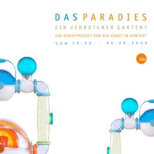 das Paradies ein verbotener garten? EIn ku n s tpr o j e k t v o n k i k . k u n s t i n ko n ta k t v o m .