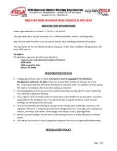 REGISTRATION INFORMATION, POLICIES & WAIVERS REGISTRATION INFORMATION Online registration closes October 17, 2014 at 11:59 PM EDT. The registration fee is $75 per person for FCCLA affiliated members, advisers and chapero