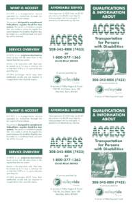 WHAT IS ACCESS?  AFFORDABLE SERVICE ACCESS is a transportation ser vice operated by ValleyRide through the