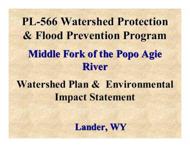 PL-566 Watershed Protection & Flood Prevention Program Middle Fork of the Popo Agie River Watershed Plan & Environmental Impact Statement