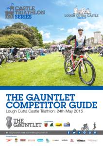 The Gauntlet Competitor Guide Lough Cutra Castle Triathlon: 24th May 2015 Local Partners: