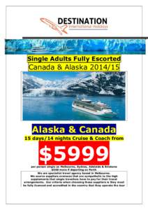Single Adults Fully Escorted  Canada & Alaska[removed]Alaska & Canada 15 days/14 nights Cruise & Coach from