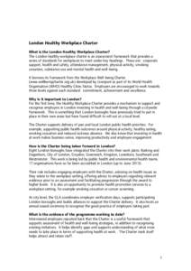 London Healthy Workplace Charter What is the London Healthy Workplace Charter? The London healthy workplace charter is an assessment framework that provides a series of standards for workplaces to meet under key headings