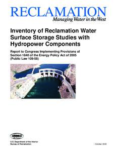 Inventory of Reclamation Water Surface Storage Studies with Hydropower Components Report to Congress Implementing Provisions of Section 1840 of the Energy Policy Act ofPublic Law)