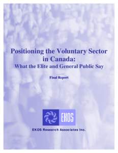 Positioning the Voluntary Sector in Canada: What the Elite and General Public Say Final Report  EKOS Research Associates Inc.