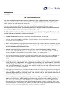 Media Release 7 June 2013 THE FACTS ON DREDGING Ports North manages and operates ports located in or adjacent to areas of high conservation values which include protected areas such as the Torres Strait, Trinity Inlet Ma