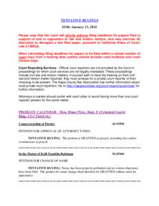 TENTATIVE RULINGS FOR: January 13, 2015 Please note that the court will strictly enforce filing deadlines for papers filed in support of and in opposition to law and motion matters, and may exercise its discretion to dis