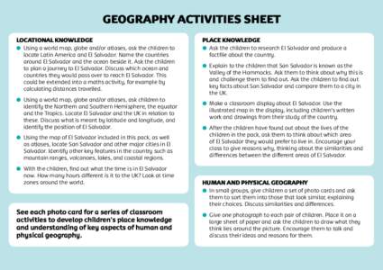 GEOGRAPHY activities sheet Locational knowledge l U  sing a world map, globe and/or atlases, ask the children to locate Latin America and El Salvador. Name the countries around El Salvador and the ocean beside it. Ask t