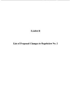 Exhibit B  List of Proposed Changes to Regulation No.2 2013 Regulation No. 2 Revisions and Justifications Document Major Revisions