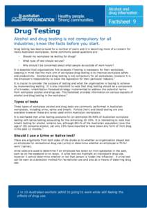 9  Drug Testing Alcohol and drug testing is not compulsory for all industries; know the facts before you start. Drug testing has been around for a number of years and it is becoming more of a concern for
