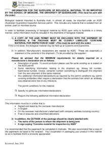 School of Medicine INFORMATION FOR THE SUPPLIERS OF BIOLOGICAL MATERIAL TO BE IMPORTED BY THE SCHOOL OF MEDICINE, THE UNIVERSITY OF QUEENSLAND (This must be sent with the order) Biological material imported to Australia 