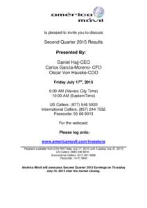 Is pleased to invite you to discuss  Second Quarter 2015 Results Presented By: Daniel Hajj-CEO Carlos García-Moreno- CFO