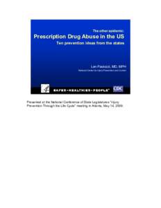 The other epidemic:  Prescription Drug Abuse in the US Ten prevention ideas from the states  Len Paulozzi, MD, MPH