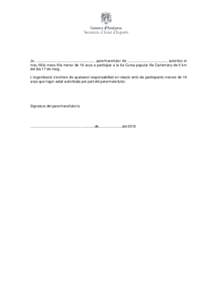 Jo, .........................................................., pare/mare/tutor de ......................................., autoritzo el meu fill/la meva filla menor de 16 anys a participar a la 6a Cursa popular Illa Car