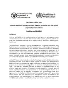 FAO/WHO Call for Data Control of Specific Zoonotic Parasites in Meat: Trichinella spp. and Taenia saginata/Cysticercus bovis Deadline April 15, 2013 Background With the rapid uptake of risk-based approaches to food hygie