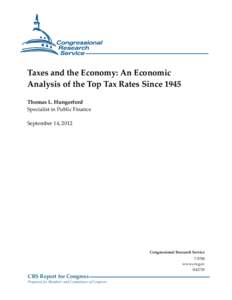 Taxes and the Economy: An Economic Analysis of the Top Tax Rates Since 1945 Thomas L. Hungerford Specialist in Public Finance September 14, 2012