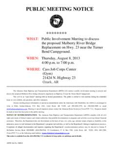 PUBLIC MEETING NOTICE  ******** WHAT: Public Involvement Meeting to discuss the proposed Mulberry River Bridge Replacement on Hwy. 23 near the Turner