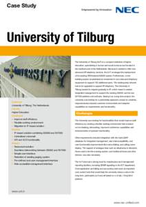 Case Study  University of Tilburg The University of Tilburg (UvT) is a compact institution of higher education, specialising in human and social sciences and located in the southern part of the Netherlands. Because it wa