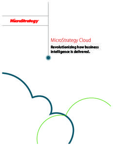 MicroStrategy Cloud Revolutionizing how business intelligence is delivered. The world is changing faster than ever before as mobile computing,
