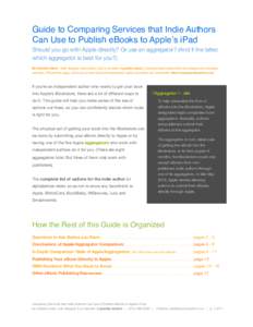 Guide to Comparing Services that Indie Authors Can Use to Publish eBooks to Appleʼs iPad Should you go with Apple directly? Or use an aggregator? (And if the latter, which aggregator is best for you?) By Christine Mark 