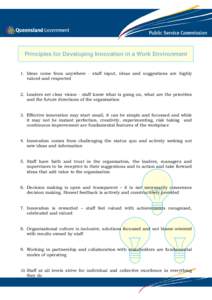 Principles for Developing Innovation in a Work Environment 1. Ideas come from anywhere - staff input, ideas and suggestions are highly valued and respected 2. Leaders set clear vision - staff know what is going on, what 