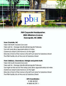 PBH Corporate Headquarters 4855 Milestone Avenue Kannapolis, NC[removed]From Charlotte, NC Take I 85 North toward Concord Take exit 54 - George Liles Blvd/Kannapolis Parkway