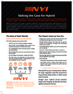 Making the Case for Hybrid Thinking about cloud adoption? Find out why a hybrid configuration could be right for your business. Cloud + Colocation = Flexibility, Security and Access to Resources on Demand. With NYI, you 