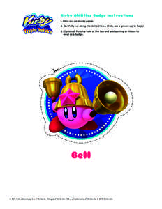 Kirby Abilities Badge instructions 1. Print out on sturdy paper. 2. Carefully cut along the dotted lines. (Kids, ask a grown-up to helpOptional) Punch a hole at the top and add a string or ribbon to wear as a badg