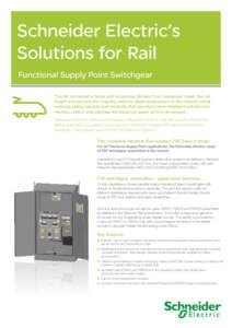 Schneider Electric’s Solutions for Rail Functional Supply Point Switchgear The UK rail market is faced with increasing demand from passenger travel, the rail freight industry and the ongoing need for asset replacement 