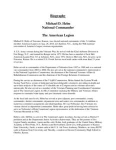 Biography Michael D. Helm National Commander The American Legion Michael D. Helm of Norcatur, Kansas, was elected national commander of the 2.4 million member American Legion on Aug. 28, 2014, in Charlotte, N.C., during 