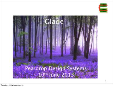 Glade  Peardrop Design Systems 10th JuneSunday, 22 September 13