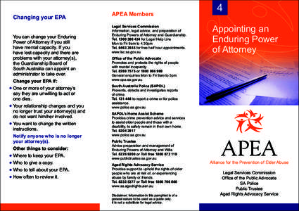 Changing your EPA You can change your Enduring Power of Attorney if you still have mental capacity. If you have lost capacity and there are problems with your attorney(s),