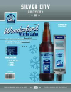 A WONDERLAND OF WINTER JOY Frightful weather is no match for Wonderland. A blend of five different malts lend a deep rich color and mild roast character refined by five weeks of layering atoner freezing temperature.