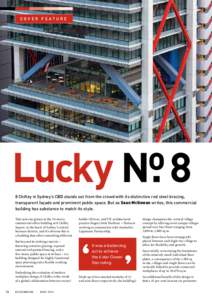 COVER FE ATURE  Lucky Nº. 8 8 Chifley in Sydney’s CBD stands out from the crowd with its distinctive red steel bracing, transparent façade and prominent public space. But as Sean McGowan writes, this commercial build