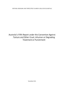 NATIONAL ABORIGINAL AND TORRES STRAIT ISLANDER LEGAL SERVICES (NATSILS)  Australia’s Fifth Report under the Convention Against Torture and Other Cruel, Inhuman or Degrading Treatment or Punishment