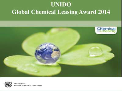UNIDO Global Chemical Leasing Award 2014 CHEMICAL LEASING & UNIDO-UNEP GLOBAL RECP NETWORK