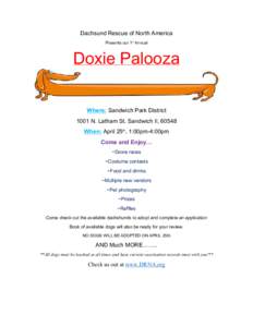 Dachsund Rescue of North America Presents our 1st Annual Doxie Palooza Where: Sandwich Park District 1001 N. Latham St. Sandwich Il, 60548
