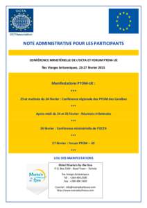 NOTE ADMINISTRATIVE POUR LES PARTICIPANTS CONFÉRENCE MINISTÉRIELLE DE L’OCTA ET FORUM PTOM-UE Îles Vierges britanniques, 23-27 février 2015 Manifestations PTOM-UE : ***