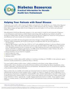 Diabetes Resources Practical Information for Nevada	 Health Care Professionals Helping Your Patients with Renal Disease Nephropathy occurs in 20% to 40% of persons with diabetes, and nearly 45% of the 100,000 new cases o