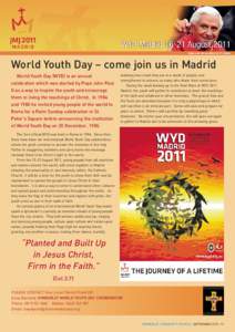World Youth Day – come join us in Madrid World Youth Day (WYD) is an annual celebration which was started by Pope John Paul II as a way to inspire the youth and encourage them in living the teachings of Christ. In 1984