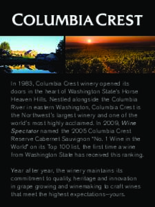 In 1983, Columbia Crest winery opened its doors in the heart of Washington State’s Horse Heaven Hills. Nestled alongside the Columbia River in eastern Washington, Columbia Crest is the Northwest’s largest winery and 