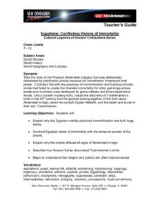 Teacher’s Guide Egyptians: Conflicting Visions of Immortality Cultural Legacies of Ancient Civilizations Series Grade Levels: [removed]Subject Areas: