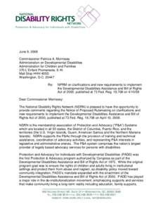 June 9, 2008 Commissioner Patricia A. Morrissey Administration on Developmental Disabilities Administration for Children and Families 370 L‘Enfant Promenade, S.W. Mail Stop HHH 405D